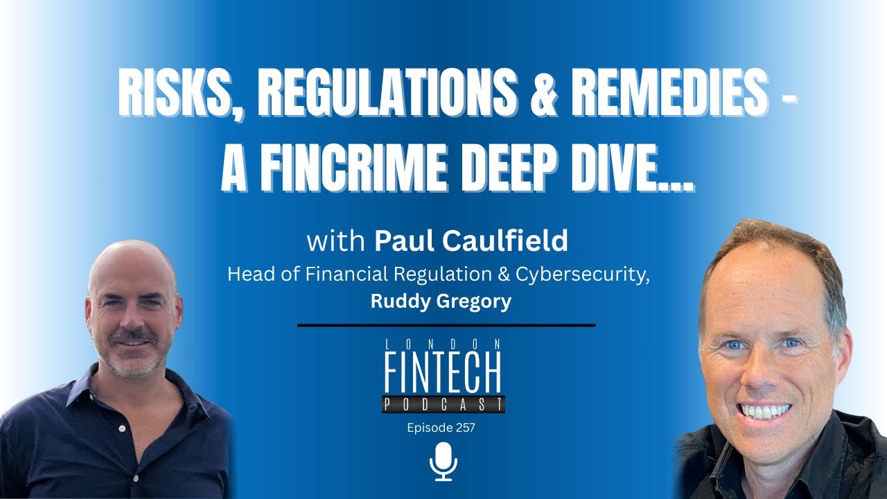 Risks, Regulations & Remedies – a FinCrime deep dive with Paul Caulfield