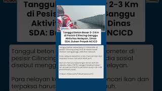 Nelayan Klaim Terganggu dengan Tanggul Beton 2-3 Km di Cilincing, Harus Putar Jauh Baru Bisa Lewat