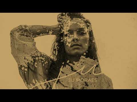 Álbum "Ju" Completo [Áudio] - Ju Moraes