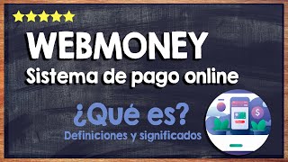 🙏 ¿Qué es WebMoney? - Aprende lo Necesario para usar este Sitema de pago Online 