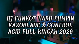 Download lagu DJ FUNKOT HARD PUMPIN RAZOBLADE X CONTROL ACID FULL KINCAH 2026 mp3