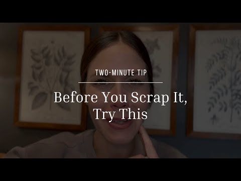 Two-Minute Tip | Before You Scrap It, Try This
