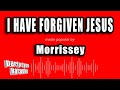 Morrissey - I Have Forgiven Jesus (Karaoke Version)