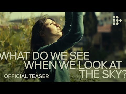 WHAT DO WE SEE WHEN WE LOOK AT THE SKY? | Official Teaser | Exclusively on MUBI