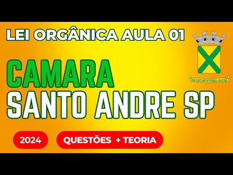 Concurso Câmara Santo André SP Lei Orgânica Municipal Aula 01 2024