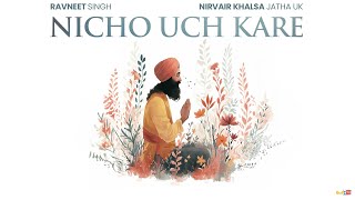 Nicho Uch Kare Mera Gobind | Ravneet Singh | @nirvairkhalsajathauk | Nirvair Khalsa Jatha UK