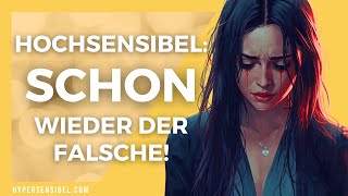 Hochsensibel: Warum Du IMMER die FALSCHEN Partner anziehst (und wie du es änderst!)