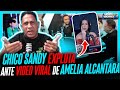 CHICO SANDY EXPLOTA ANTE VIDEO DESHONROSO Y VIRAL DE AMELIA ALCANTARA