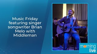 Music Friday featuring singer songwriter Brian Melo with Middleman