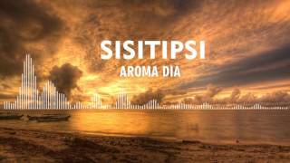Download lagu Sisitipsi - Aroma Dia mp3