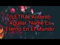 LETRA Antonio Aguilar Nadie Es Eterno En El Mundo