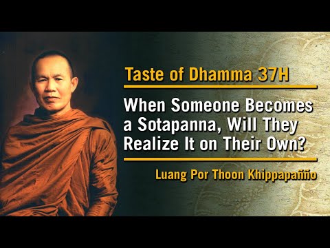 When Someone Becomes a Sotapanna, Will They Realize It (37H) | Taste of Dhamma | Luang Por Thoon