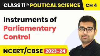 Instruments of Parliamentary Control - Legislature | Class 11 Political Science Chapter 4 | CBSE
