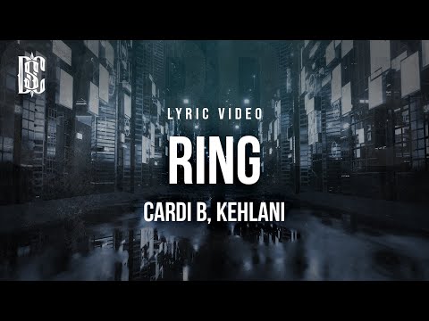 Cardi B feat. Kehlani - Ring | Lyrics