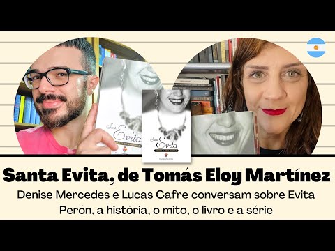 Santa Evita, de Toms Eloy Martnez: uma conversa com Denise Mercedes sobre Evita Pern e o livro