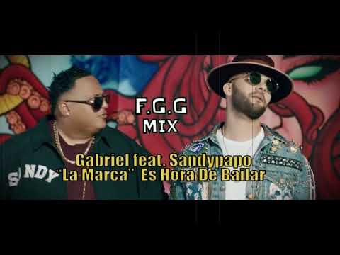 Gabriel feat. Sandypapo “La Marca” - Es Hora De Bailar (F.G.G MIX )
