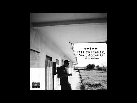 Trizz feat. Godemis of Ces Cru - "Kill Us (Remix)" OFFICIAL VERSION