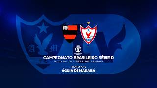TREM VS ÁGUIA DE MARABÁ  | CAMPEONATO BRASILEIRO SÉRIE D