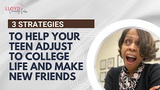 3 Strategies to help your teen adjust to college life and make new friends | Lloyd Learning Labs