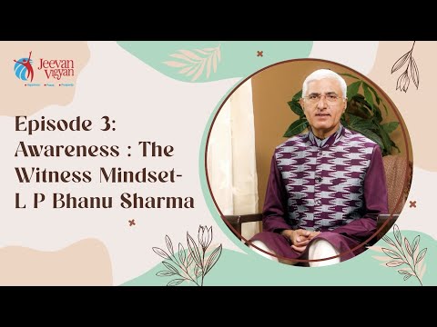 EPISODE 3 — AWARENESS: THE WITNESS | Jeevan Vigyan: The Awakening Project