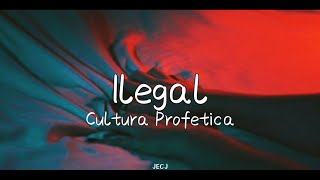 Ilegal - Cultura Profética (Letra)