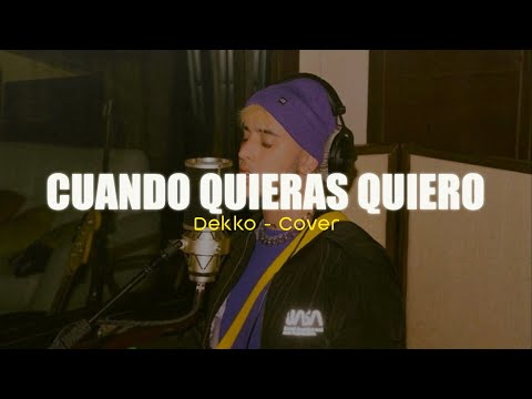 DEKKO - Cuando Quieras Quiero (Cover)