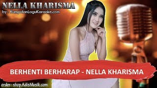 BERHENTI BERHARAP - NELLA KHARISMA Karaoke