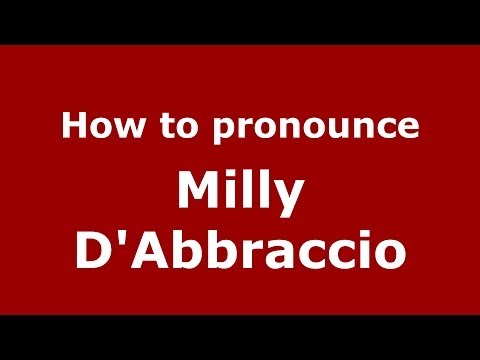 How to pronounce Milly D'Abbraccio (Italian/Italy) - PronounceNames.com
