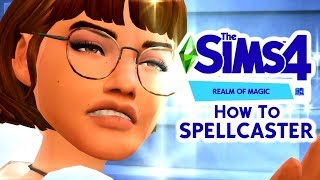 HOW TO SPELLCASTER - The Sims 4 Realm of Magic Walkthrough