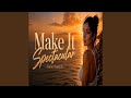 Make It Spectacular