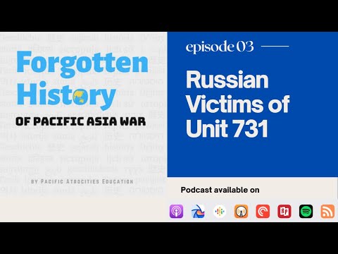 Forgotten History of Pacific Asia War EP 3- RUSSIAN VICTIMS OF UNIT 731