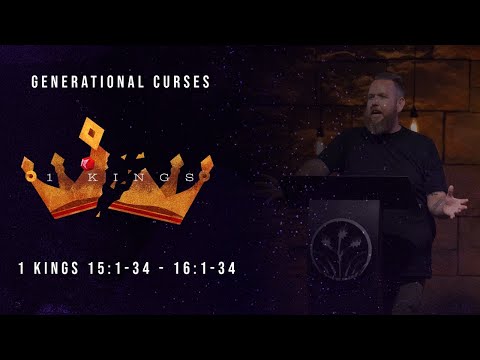 Generational Curses || 1 Kings 15:1-34 - 16:1-34 || Pastor Bj Huether