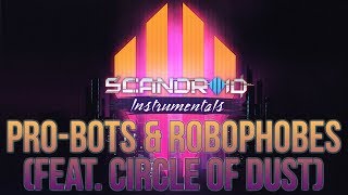 Scandroid - Pro-bots & Robophobes (feat. Circle of Dust) (Instrumental)