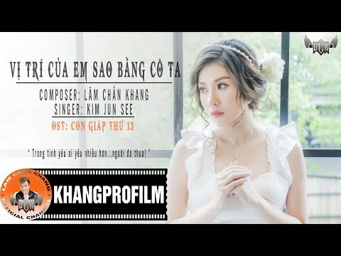 VỊ TRÍ CỦA EM SAO BẰNG CÔ TA | KIM JUN SEE | OST CON GIÁP THỨ 13 | LYRIC VIDEO