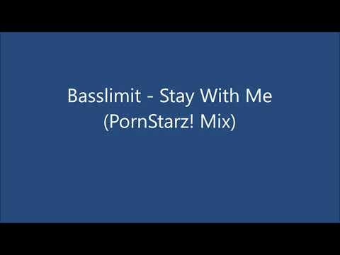 Basslimit - Stay With Me (PornStarz! Remix)