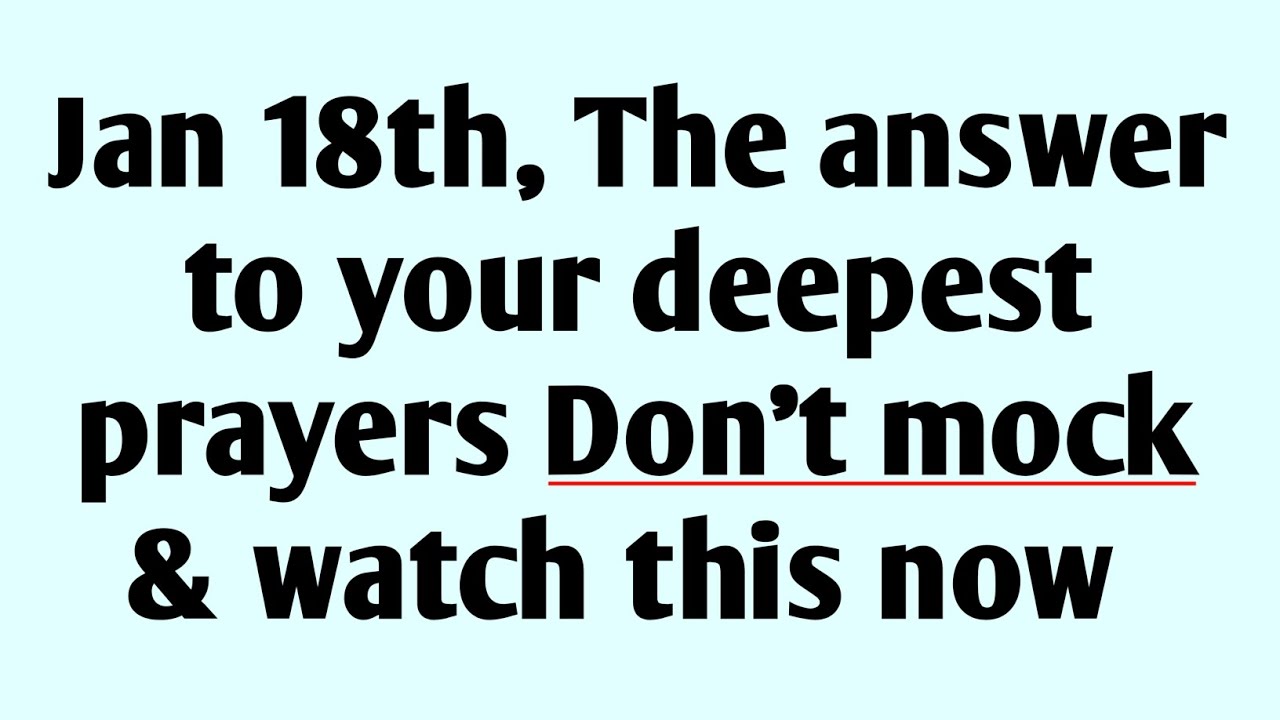 God says : Jan 18th The answer to your deepest Prayers | God message