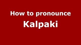 How to pronounce Kalpaki