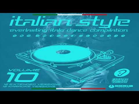 Italian Style Dance Compilation VOL.10 ( NEW ITALIAN DANCE )