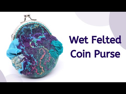 Beginner Wet Felting and Nuno Felting Tutorial | How to Felt a Purse and Sew a Purse Clasp