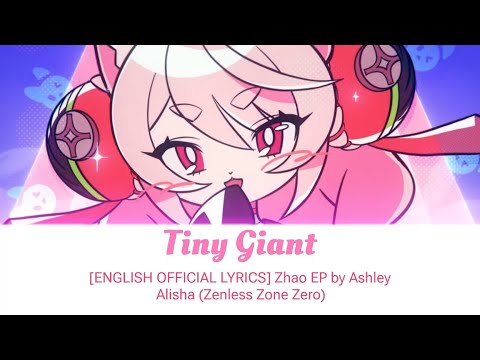 Tiny Giant - Zhao EP by Ashley Alisha | English Official Lyrics【Zenless Zone Zero】