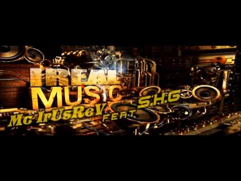 Mc IrUsReV Feat S H G -  IrealMusic
