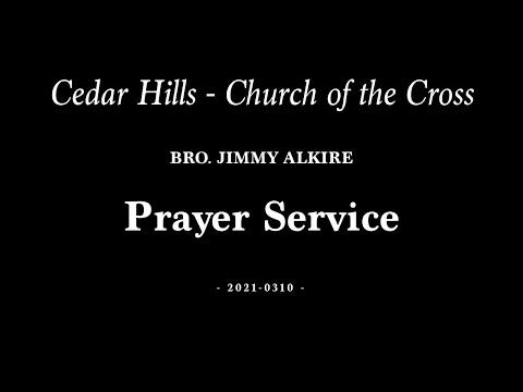 2021-0310 | Bro. Jimmy Alkire | Prayer Service