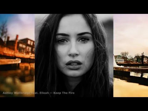 Ashley Wallbridge feat  Elleah -- Keep The Fire