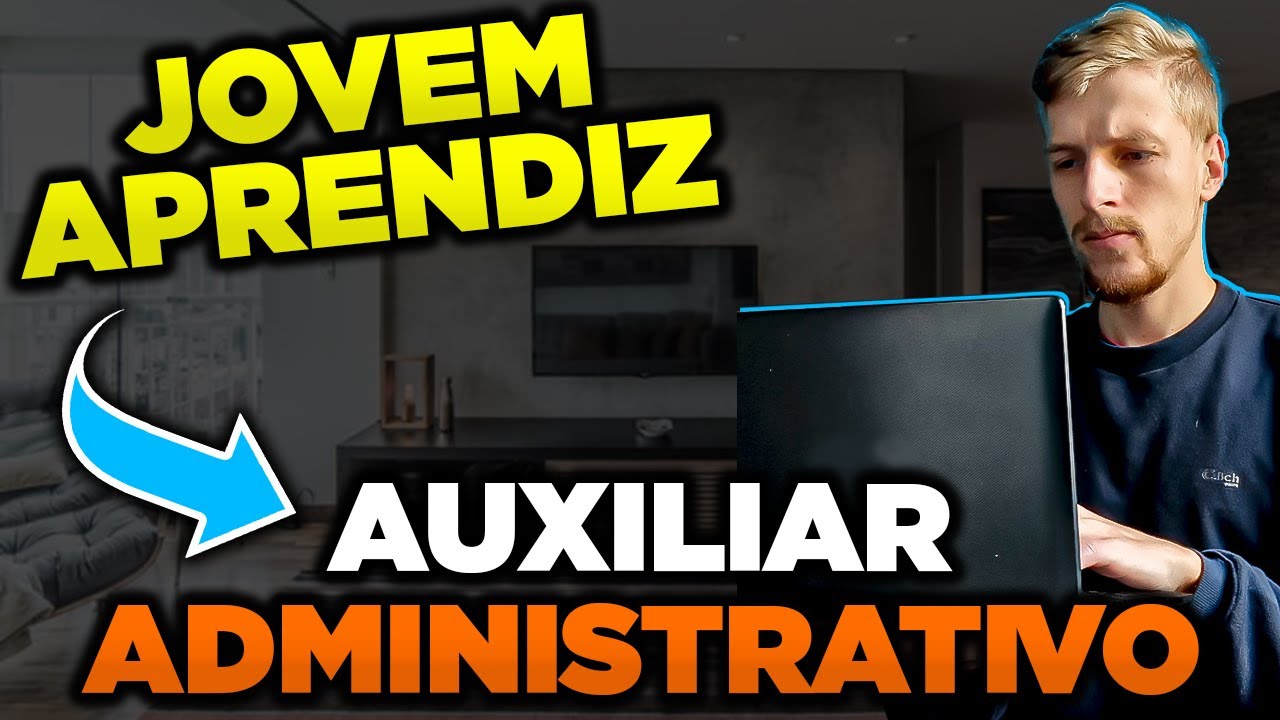 JOVEM APRENDIZ AUXILIAR ADMINISTRATIVO - O que é? Como faz? Onde conseguir?