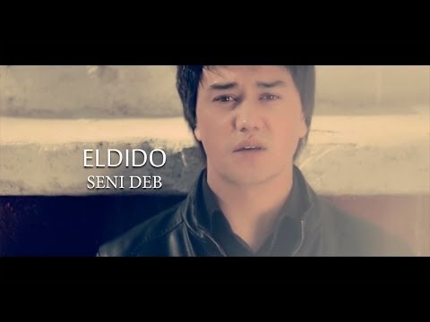 ELDIDO - Seni Deb (Official Music Video)