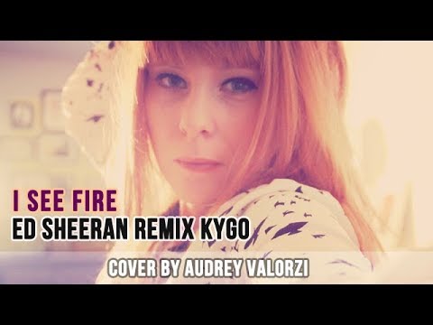 (Cover) I See Fire,  Ed Sheeran remix Kygo by Audrey Valorzi (2017)