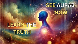 DISCOVER the Meaning Behind AURAS and How to SEE Them