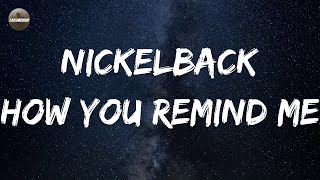 Nickelback - How You Remind Me (Lyrics)
