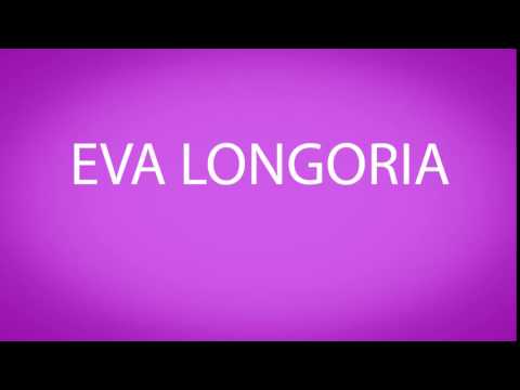 How to pronounce EVA LONGORIA