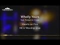NCU Worship Live  - Wholly Yours (feat. Benjamin Cruse) - Official Lyric Video